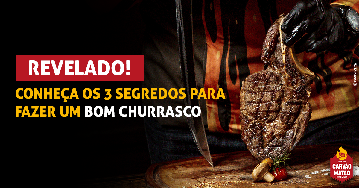 Revelado! Conheça os 3 segredos para fazer um bom churrasco