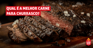 Você sabe qual é a melhor carne para churrasco ?