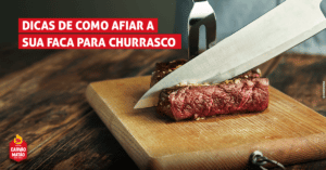 Dicas de como afiar a sua faca para churrasco