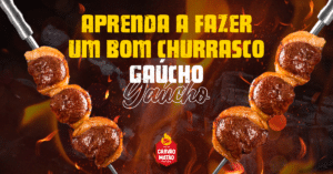 Aprenda a fazer um bom churrasco gaúcho