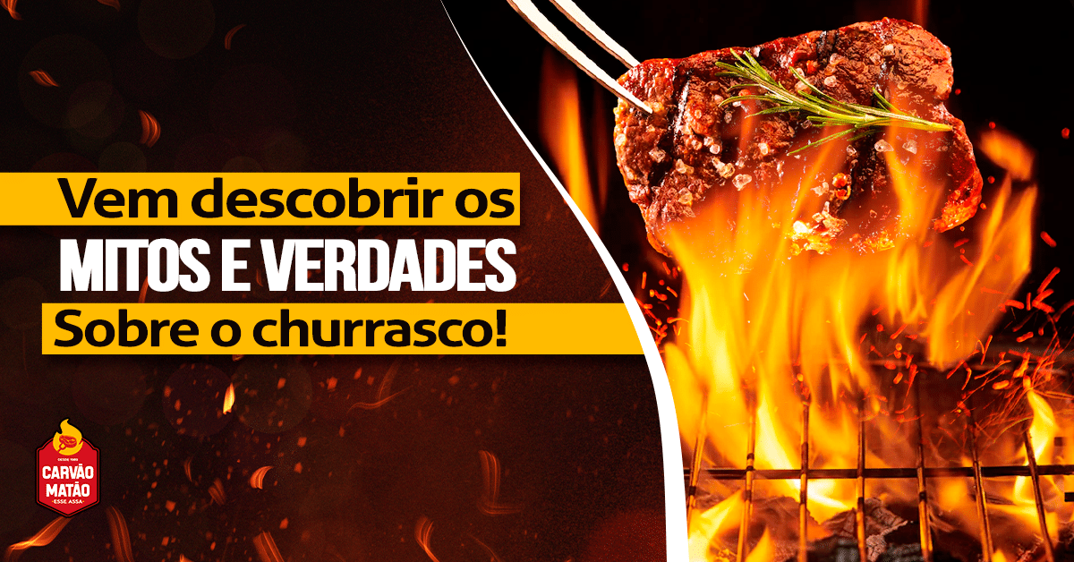 Mitos e verdades sobre o churrasco: conheça todos